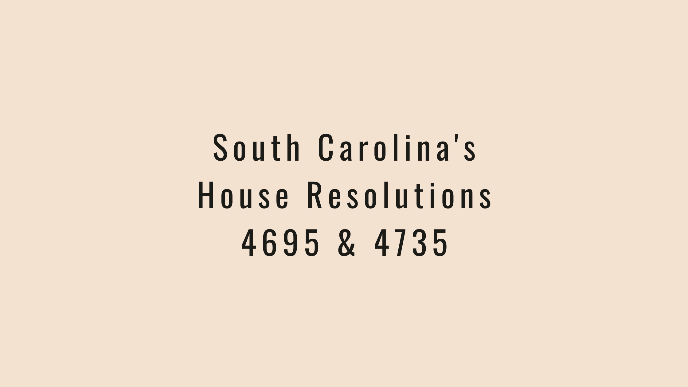 South Carolina's House Resolutions 4695 & 4735