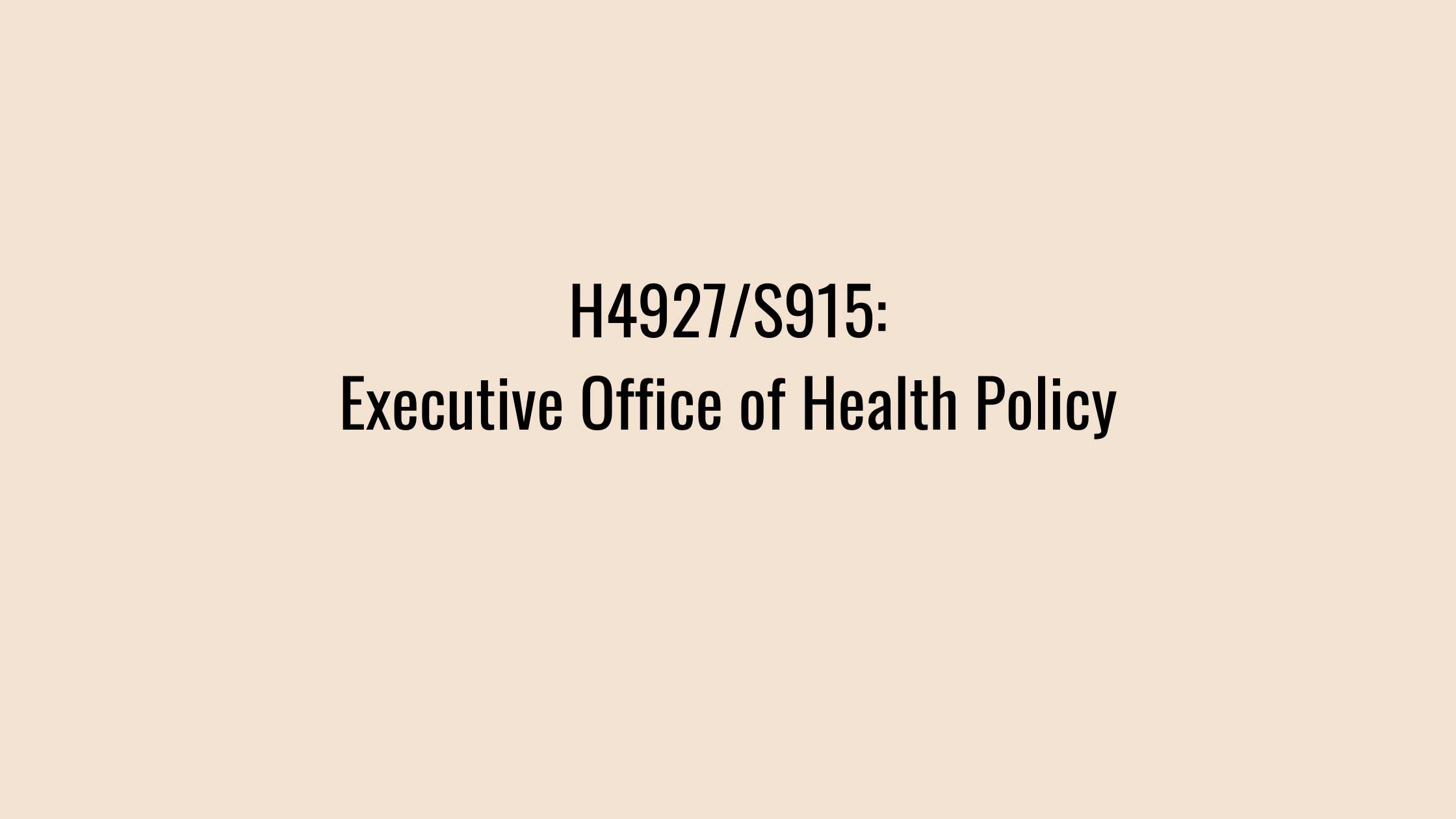H4927/S915: Executive Office of Health Policy
